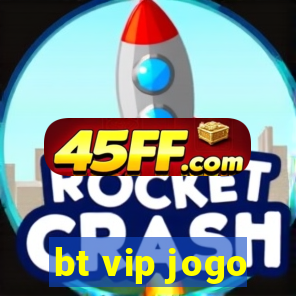bt vip jogo